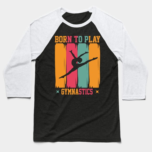 Born to play gymnastics Baseball T-Shirt by Aspectartworks